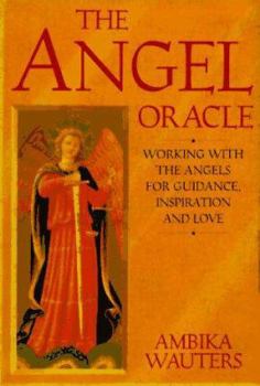 Hardcover The Angel Oracle: Working with the Angels for Guidance, Inspiration and Love Book