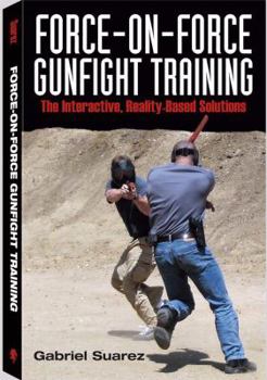 Paperback Force-On-Force Gunfight Training: The Interactive, Reality-Based Solutions Book