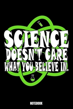 Paperback Science Doesn'T Care What You Believe In Notebook: School Notizbuch A5 linierte 110 Seiten, Notizheft / Tagebuch / Reise Journal, perfektes Geschenk f Book