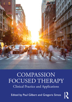Paperback Compassion Focused Therapy: Clinical Practice and Applications Book