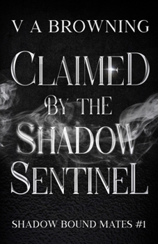 Paperback Claimed By The Shadow Sentinel: A Steamy Fated Mates Vampire Romance with Banter and Bite (1 hour read) Book