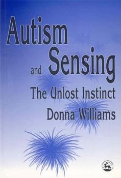 Paperback Autism and Sensing: The Unlost Instinct Book