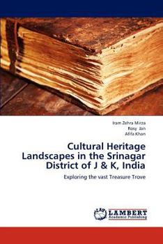 Cultural Heritage Landscapes in the Srinagar District of J & K, India: Exploring the vast Treasure Trove
