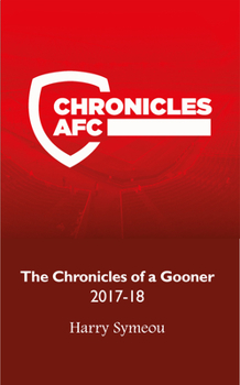 Paperback The Chronicles of a Gooner: 2017-18 Book