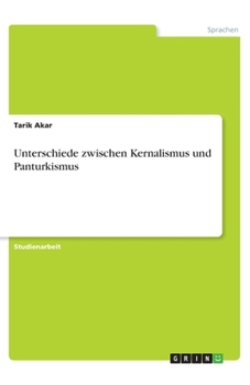 Unterschiede zwischen Kernalismus und Panturkismus (German Edition)