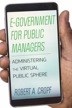 Hardcover E-Government for Public Managers: Administering the Virtual Public Sphere Book