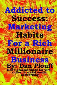 Paperback Addicted to success: Marketing habits for a rich millionaire business Book