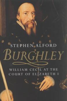 Hardcover Burghley: William Cecil at the Court of Elizabeth I Book