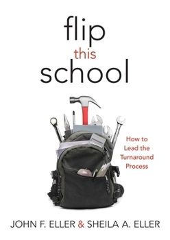 Paperback Flip This School: How to Lead the Turnaround Process (Leading School Turnaround for Continuous Improvement) Book