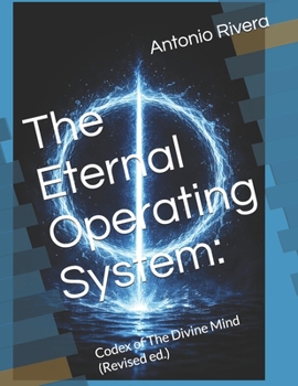 Paperback The Eternal Operating System: : Codex of The Divine Mind (Revised ed.) Book
