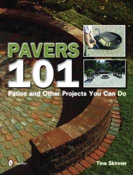 Paperback Pavers 101: Patios and Other Projects You Can Do Book