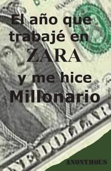 Paperback El año que trabaje en Zara y me hice millonario [Spanish] Book