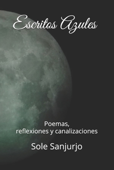 Paperback Escritos Azules: Poemas, reflexiones y canalizaciones [Spanish] Book