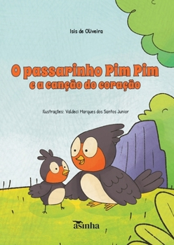 Paperback O passarinho Pim Pim e a canção do coração [Portuguese] Book