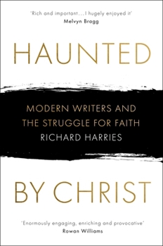 Paperback Haunted by Christ: Modern Writers and the Struggle for Faith Book