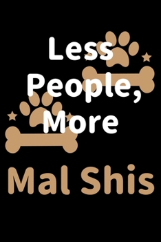 Paperback Less People, More Mal Shis: Journal (Diary, Notebook) Funny Dog Owners Gift for Mal Shi Lovers Book