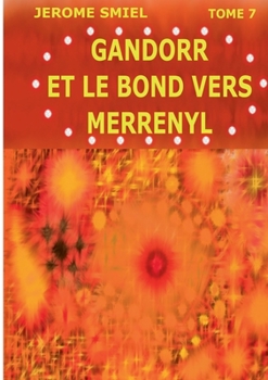 Paperback Gandorr et le Bond vers Merrényl: Tome 7 de la Saga Smiel / Gandorr [French] Book