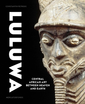 Hardcover Luluwa: Central African Art Between Heaven and Earth Book