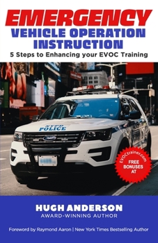 Paperback Emergency Vehicle Operation Instruction: 5 Steps to Enhancing Your EVOC Training Book