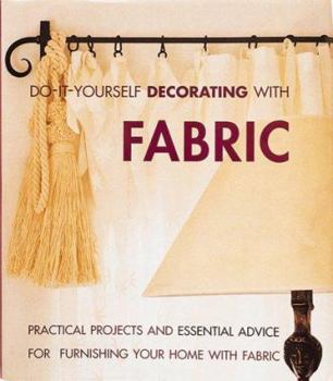 Hardcover Do-It-Yourself Decorating with Fabric: Practical Projects and Essential Advice for Furnishing Your Home with Fabric Book