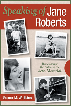 Paperback Speaking of Jane Roberts: Remembering the Author of the Seth Material Book