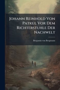 Paperback Johann Reinhold Von Patkul Vor Dem Richterstuhle Der Nachwelt Book
