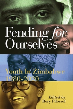 Paperback Fending for Ourselves: Youth in Zimbabwe, 1980-2020 Book
