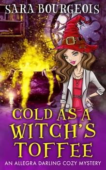 Cold as a Witch's Toffee - Book #1 of the Allegra Darling