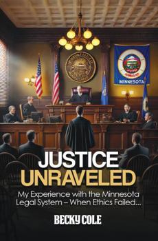 Hardcover JUSTICE UNRAVELED: How The Minnesota Legal System Failed Book