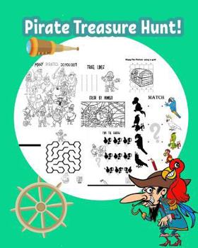 Paperback Pirate Treasure Hunt!: Fun Pirate Activities for Kids. Coloring Pages, Color by Number, Count the number, Drawing using Grid, Find the hidden Book