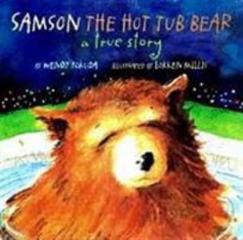 Hardcover Samson the Hot Tub Bear: A True Story Book