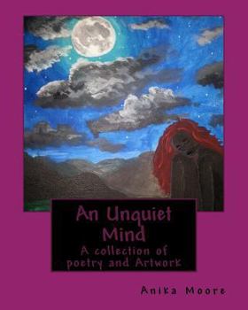 Paperback An Unquiet Mind: A collection of poetry and Artwork Book