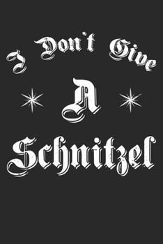 Paperback I Don't Give A Schnitzel: Dot Grid I Don't Give A Schnitzel / Journal Gift - Large ( 6 x 9 inches ) - 120 Pages -- Softcover Book