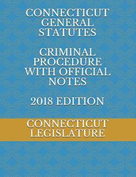 Paperback Connecticut General Statutes Criminal Procedure with Official Notes 2018 Edition Book