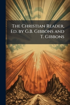 Paperback The Christian Reader, Ed. by G.B. Gibbons and T. Gibbons Book