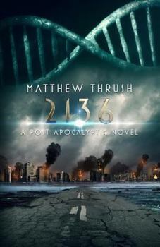 2136: A Post-Apocalyptic Novel - Book #1 of the 2136