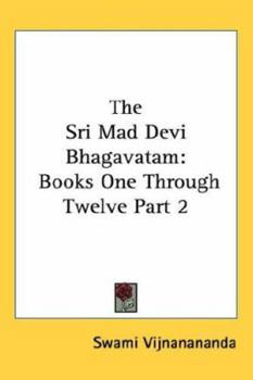 Hardcover The Sri Mad Devi Bhagavatam: Books One Through Twelve Part 2 Book