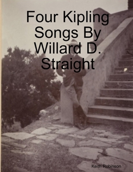 Paperback Four Kipling Songs By Willard D. Straight Book