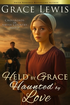 Paperback Held by Grace, Haunted by Love: Inspirational Amish Romance Book