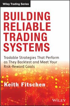 Hardcover Building Reliable Trading Systems: Tradable Strategies That Perform As They Backtest and Meet Your Risk-Reward Goals Book