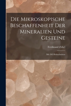 Paperback Die Mikroskopische Beschaffenheit Der Mineralien Und Gesteine: Mit 205 Holzschnitten [German] Book
