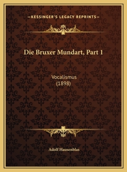 Hardcover Die Bruxer Mundart, Part 1: Vocalismus (1898) [German] Book