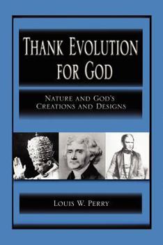 Paperback Thank Evolution for God: Nature and God's Creations and Designs Book