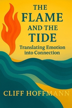 Paperback The Flame Carried by the Tide: Translating Emotion into Connection Book