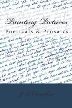 Paperback Painting Pictures: Poeticals & Prosaics Book