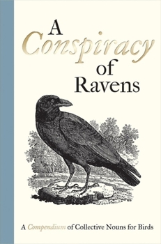 Hardcover A Conspiracy of Ravens: A Compendium of Collective Nouns for Birds Book