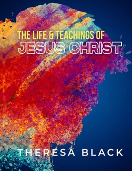 Paperback The Life and Teachings of Jesus Christ Book