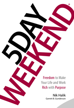 Hardcover 5 Day Weekend: Freedom to Make Your Life and Work Rich with Purpose Book