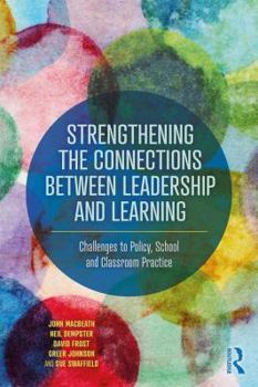 Paperback Strengthening the Connections between Leadership and Learning: Challenges to Policy, School and Classroom Practice Book