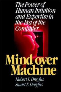 Paperback Mind Over Machine: The Power of Human Intuition and Expertise in the Era of the Computer Book